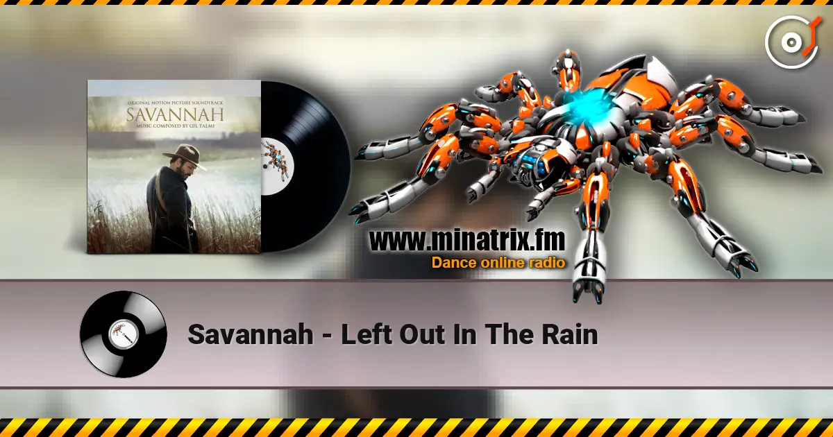 Savannah - Left Out In The Rain écouter en ligne en haute qualité | Minatrix.FM