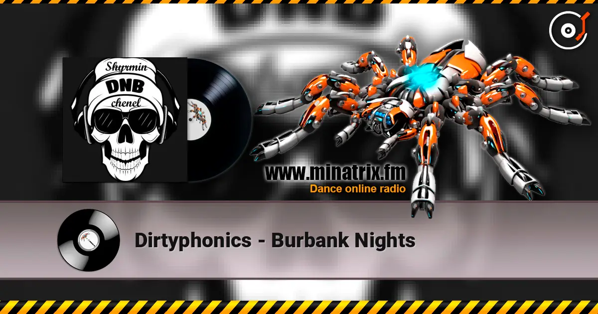 Dirtyphonics - Burbank Nights écouter en ligne en haute qualité | Minatrix.FM