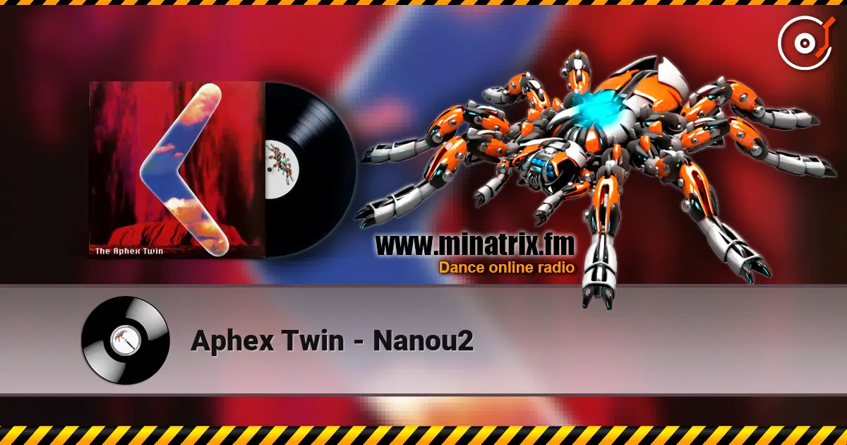 Aphex Twin - Nanou2 écouter en ligne en haute qualité | Minatrix.FM