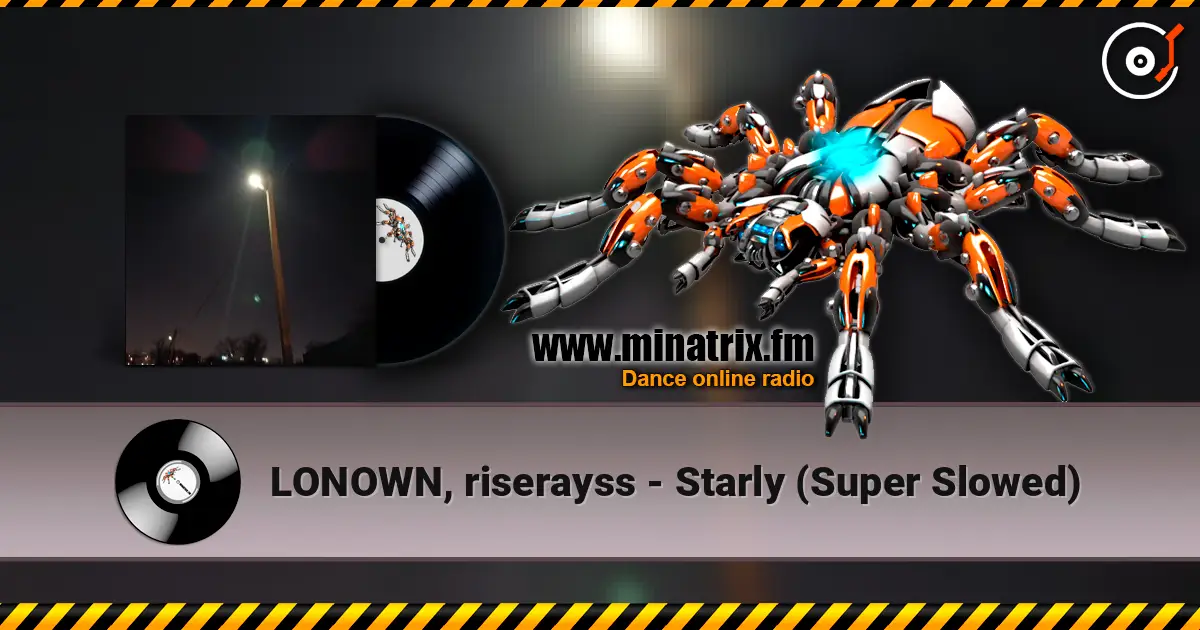 LONOWN, riserayss - Starly (Super Slowed) écouter en ligne en haute qualité | Minatrix.FM