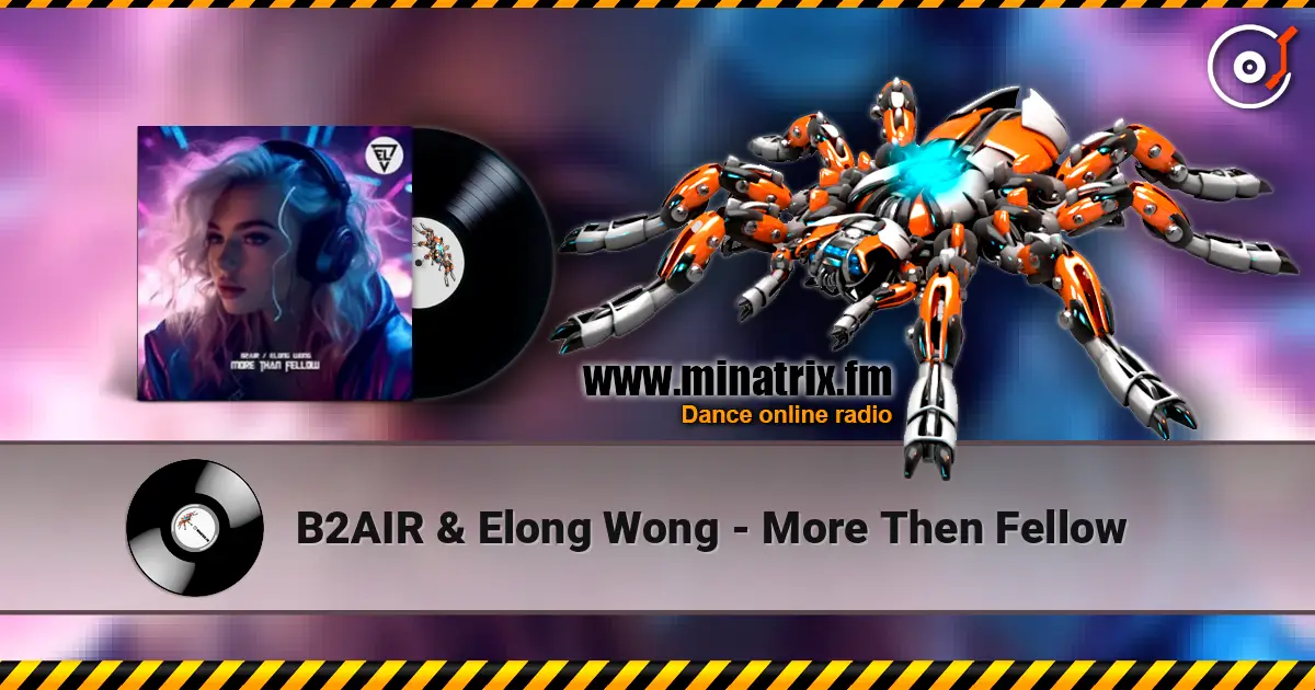 B2AIR & Elong Wong - More Then Fellow écouter en ligne en haute qualité | Minatrix.FM