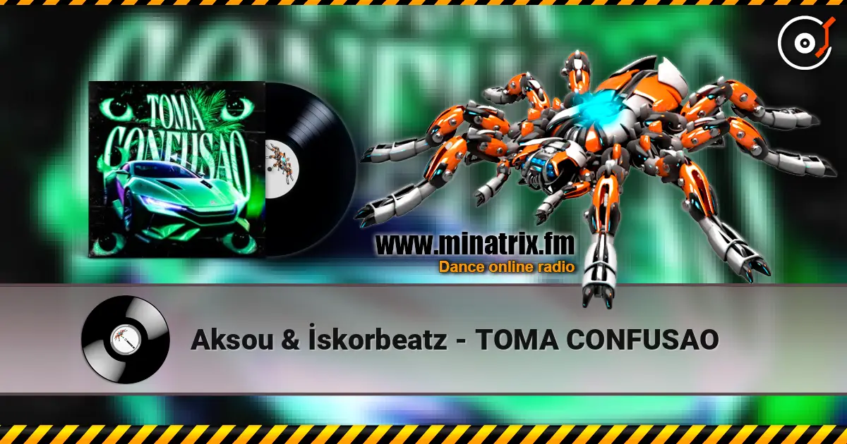Aksou & İskorbeatz - TOMA CONFUSAO écouter en ligne en haute qualité | Minatrix.FM