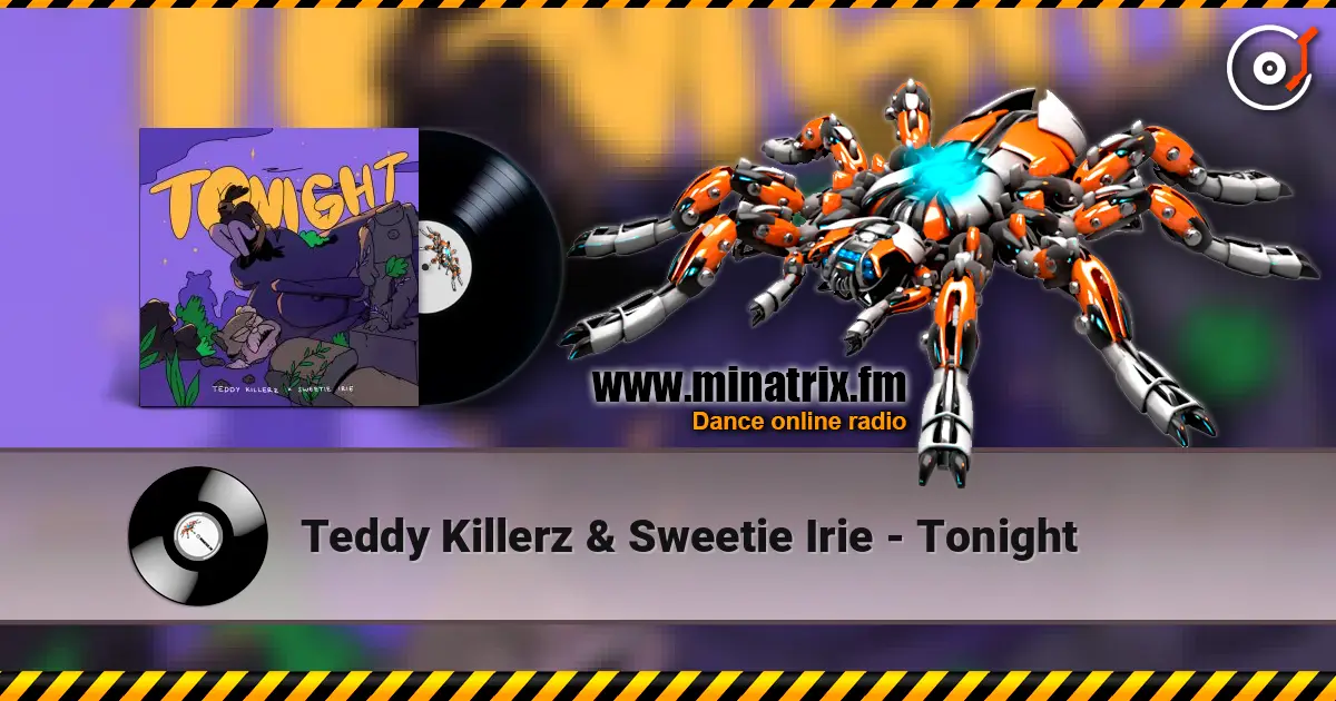 Teddy Killerz & Sweetie Irie - Tonight écouter en ligne en haute qualité | Minatrix.FM