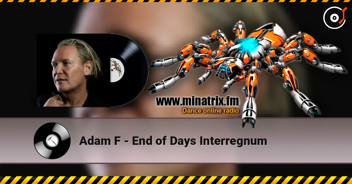 Adam F - End of Days Interregnum écouter en ligne en haute qualité | Minatrix.FM