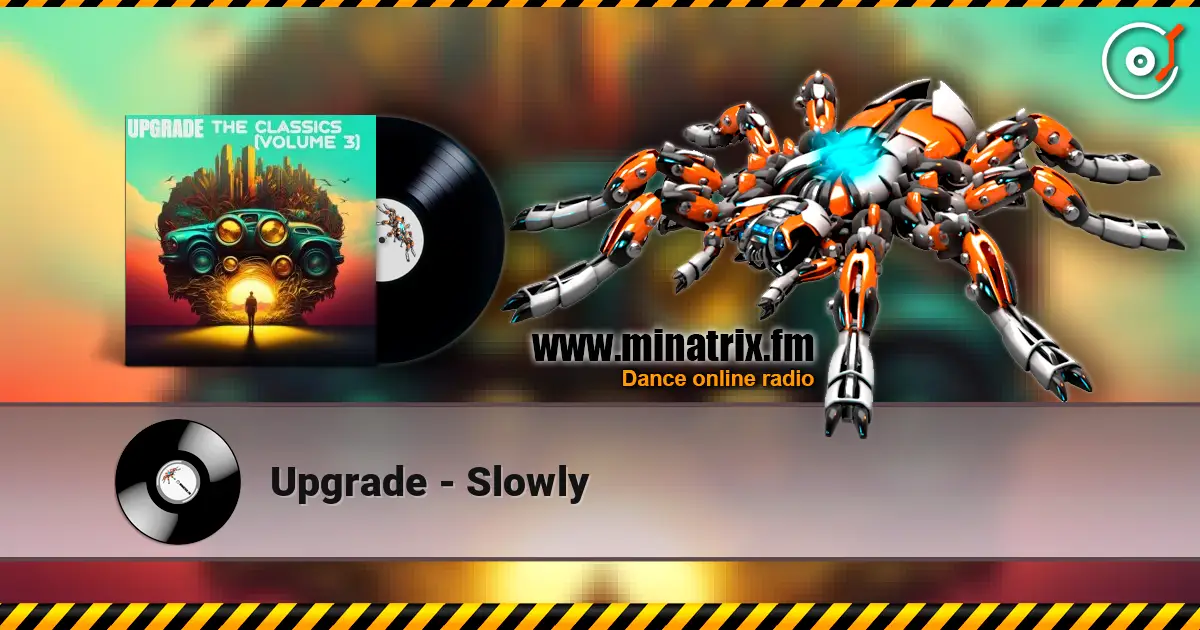 Upgrade - Slowly écouter en ligne en haute qualité | Minatrix.FM