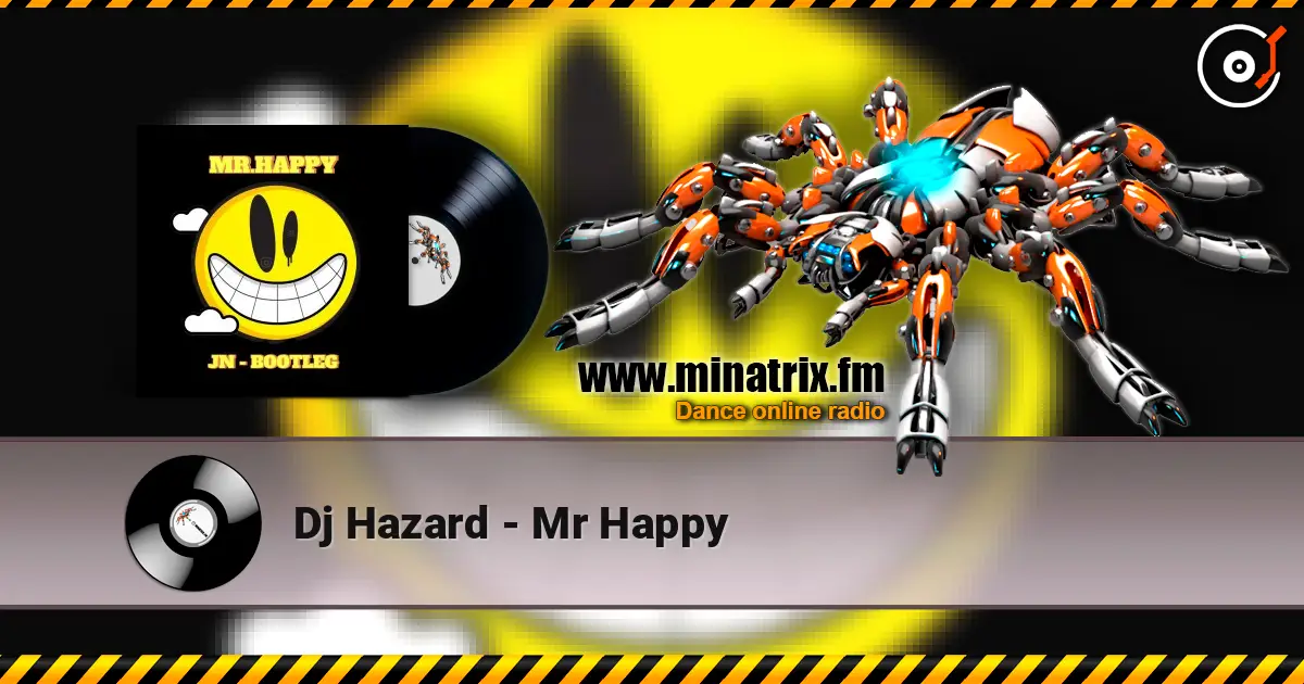 Dj Hazard - Mr Happy écouter en ligne en haute qualité | Minatrix.FM
