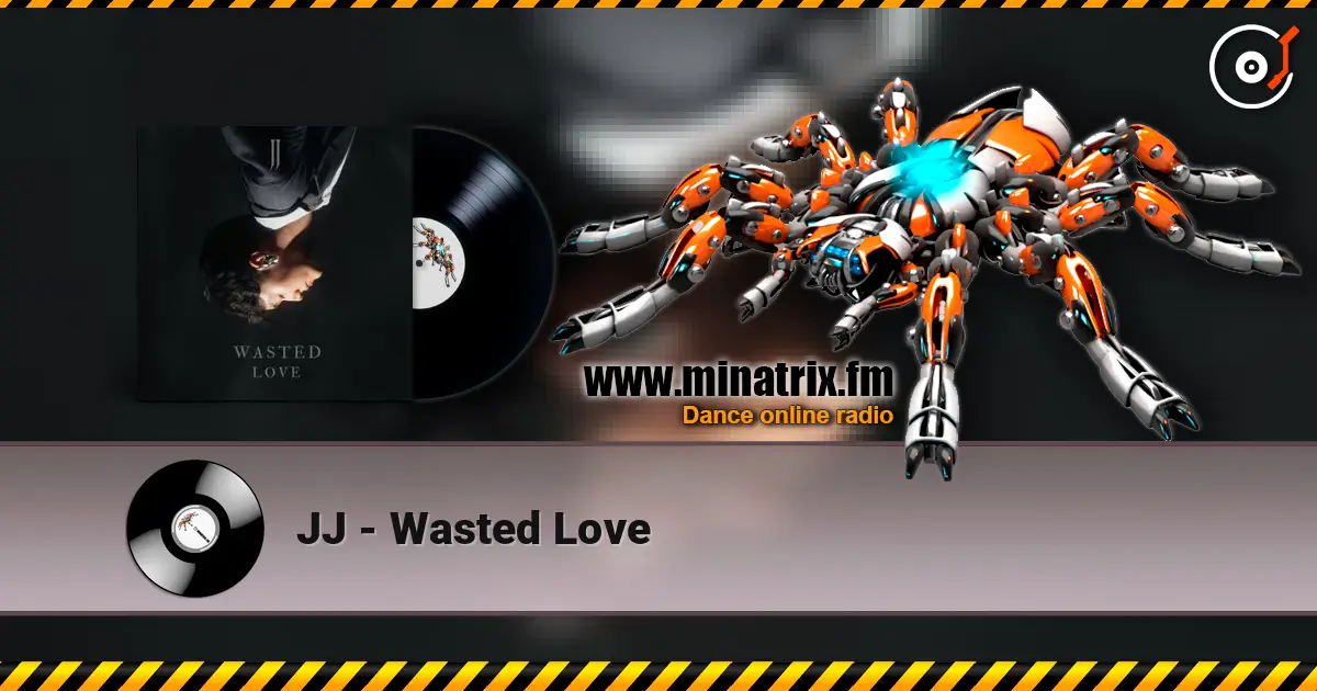 JJ - Wasted Love écouter en ligne en haute qualité | Minatrix.FM