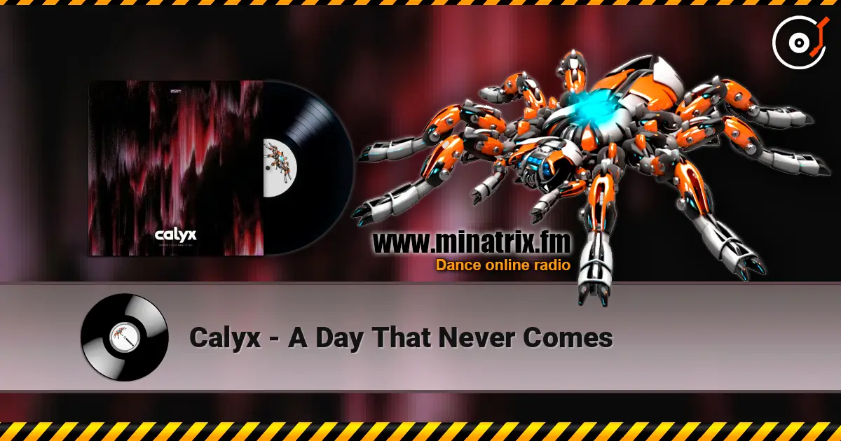 Calyx - A Day That Never Comes écouter en ligne en haute qualité | Minatrix.FM