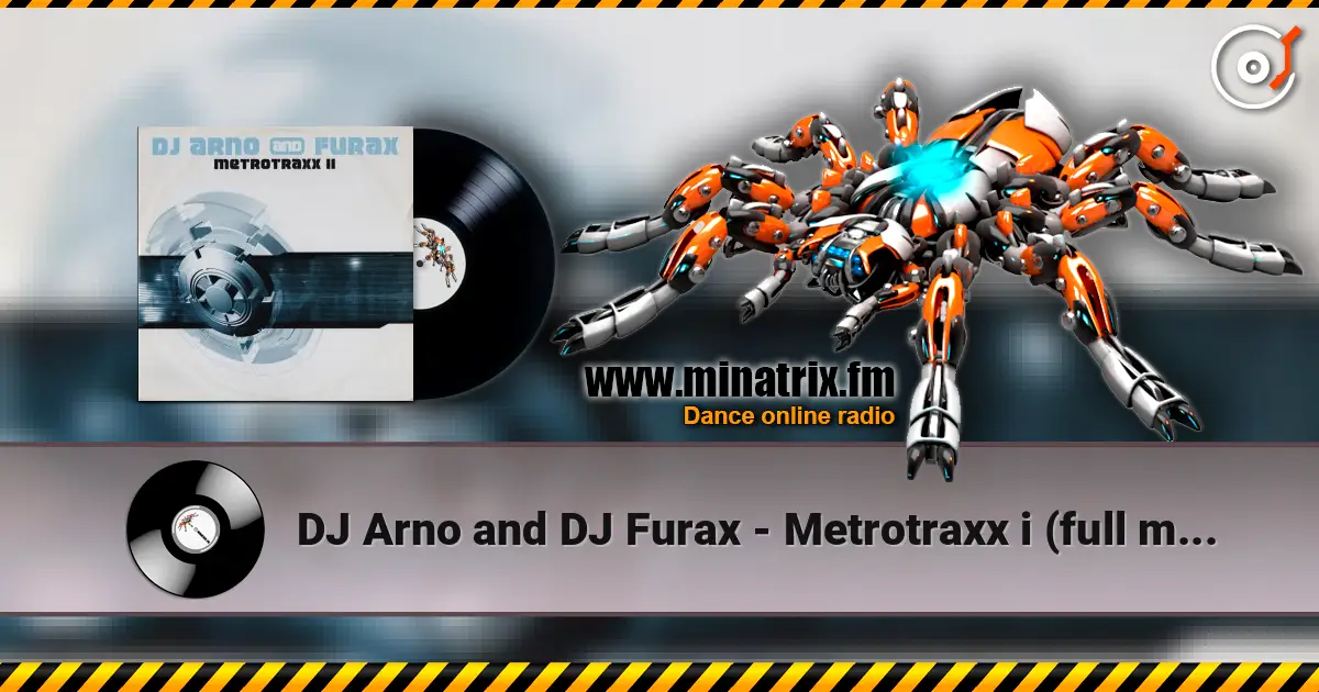 DJ Arno and DJ Furax - Metrotraxx i (full mix) écouter en ligne en haute qualité | Minatrix.FM