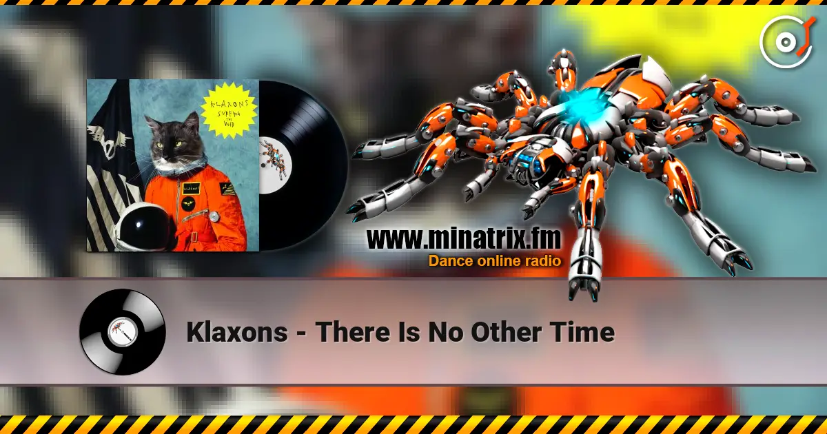 Klaxons - There Is No Other Time écouter en ligne en haute qualité | Minatrix.FM