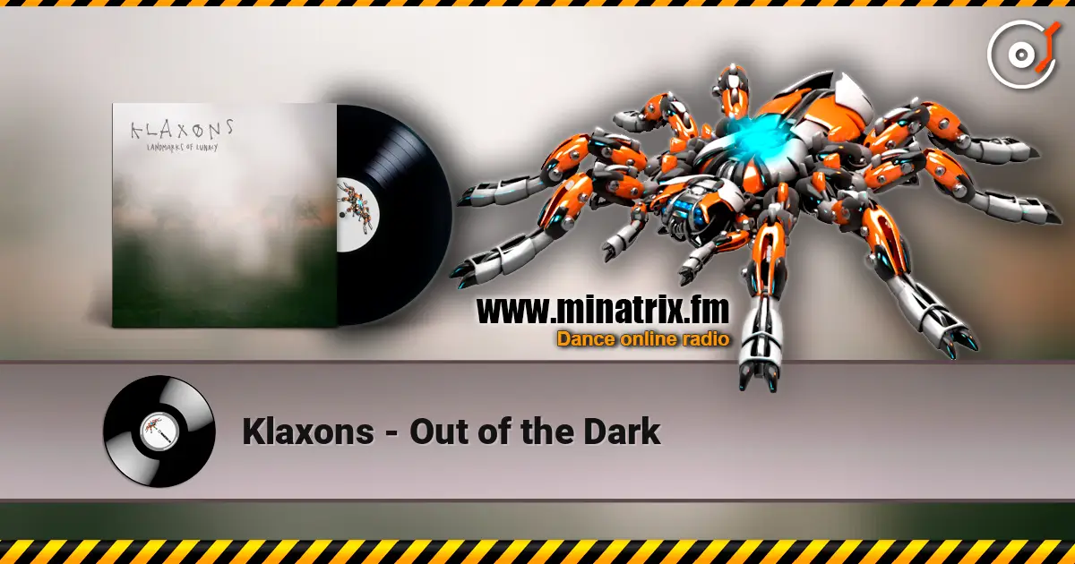 Klaxons - Out of the Dark écouter en ligne en haute qualité | Minatrix.FM