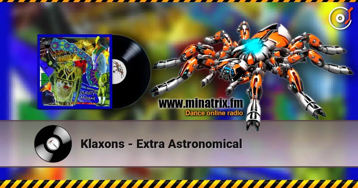 Klaxons - Extra Astronomical écouter en ligne en haute qualité | Minatrix.FM