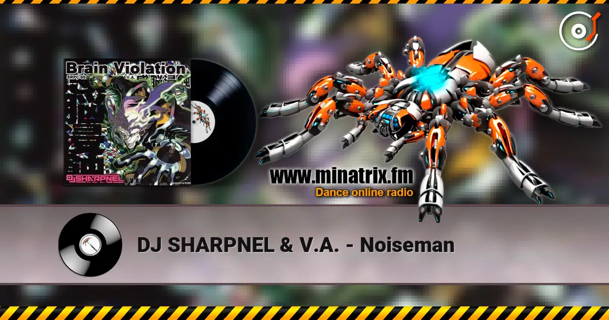 DJ SHARPNEL & V.A. - Noiseman écouter en ligne en haute qualité | Minatrix.FM