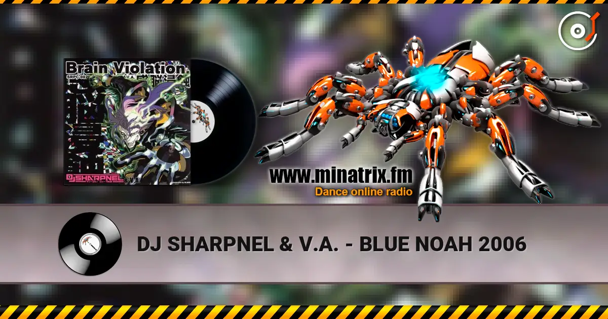 DJ SHARPNEL & V.A. - BLUE NOAH 2006 écouter en ligne en haute qualité | Minatrix.FM