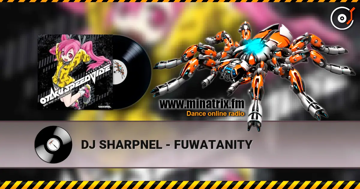 DJ SHARPNEL - FUWATANITY écouter en ligne en haute qualité | Minatrix.FM