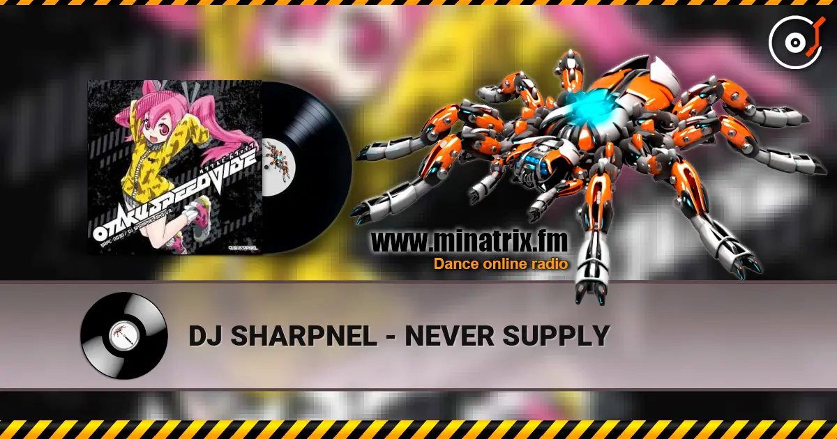 DJ SHARPNEL - NEVER SUPPLY écouter en ligne en haute qualité | Minatrix.FM