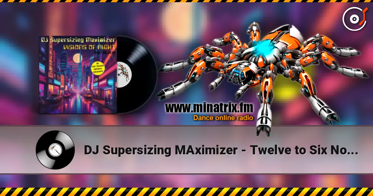DJ Supersizing MAximizer - Twelve to Six Non-Stop Megamix écouter en ligne en haute qualité | Minatrix.FM