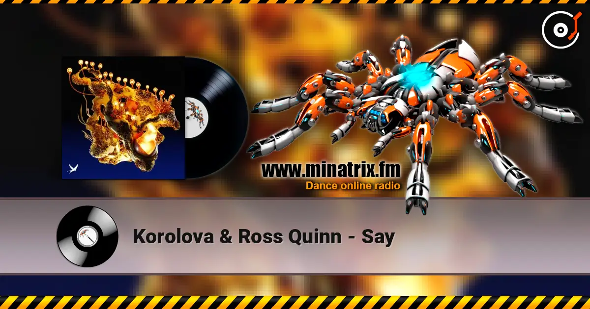 Korolova & Ross Quinn - Say écouter en ligne en haute qualité | Minatrix.FM