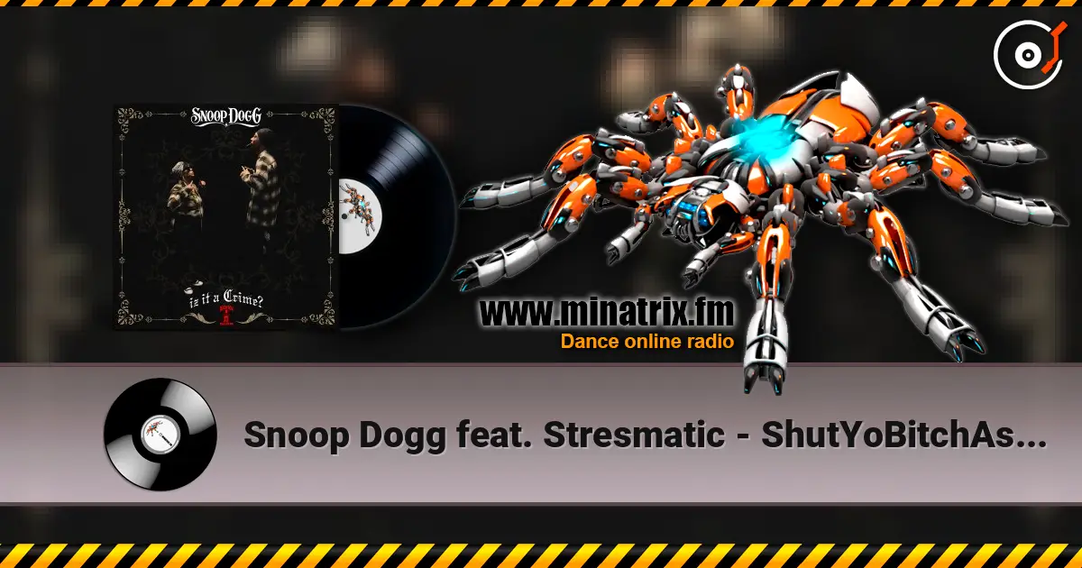 Snoop Dogg feat. Stresmatic - ShutYoBitchAssUp écouter en ligne en haute qualité | Minatrix.FM