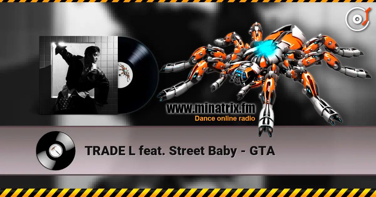 TRADE L feat. Street Baby - GTA écouter en ligne en haute qualité | Minatrix.FM