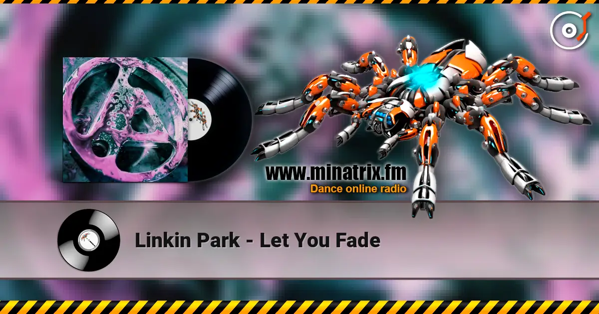 Linkin Park - Let You Fade écouter en ligne en haute qualité | Minatrix.FM