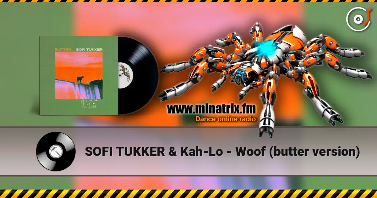 SOFI TUKKER & Kah-Lo - Woof (butter version) écouter en ligne en haute qualité | Minatrix.FM