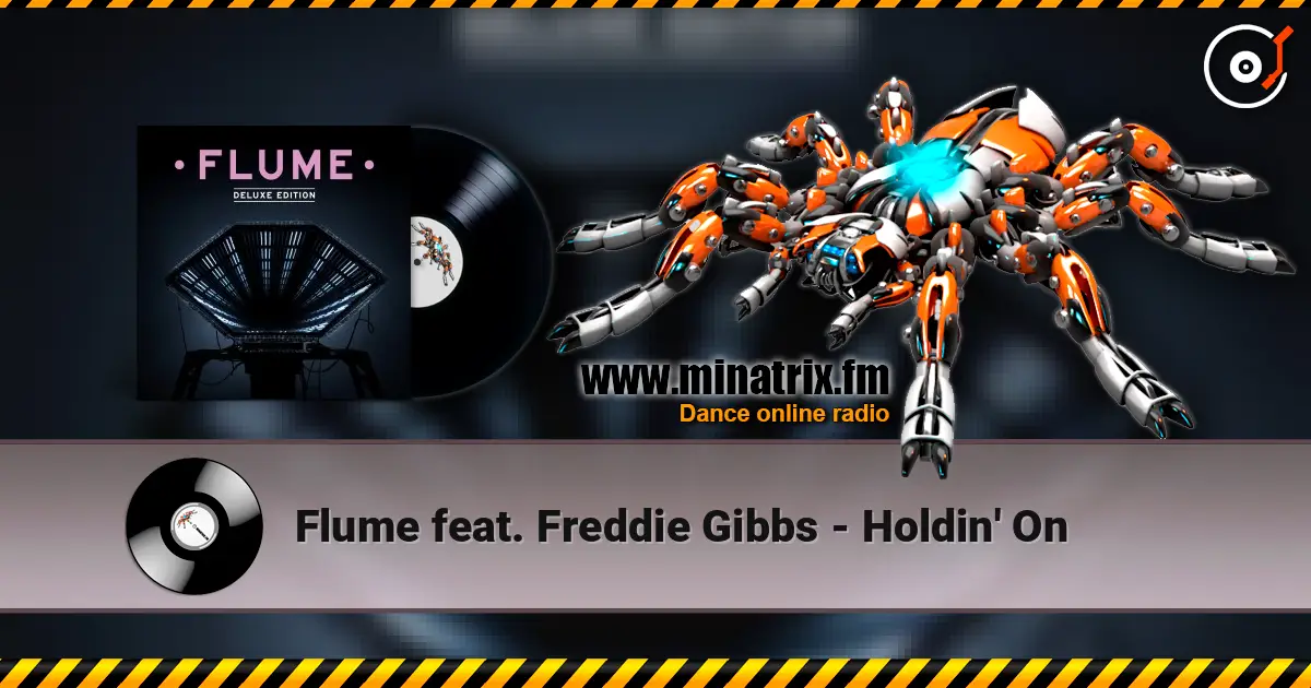 Flume feat. Freddie Gibbs - Holdin' On écouter en ligne en haute qualité | Minatrix.FM