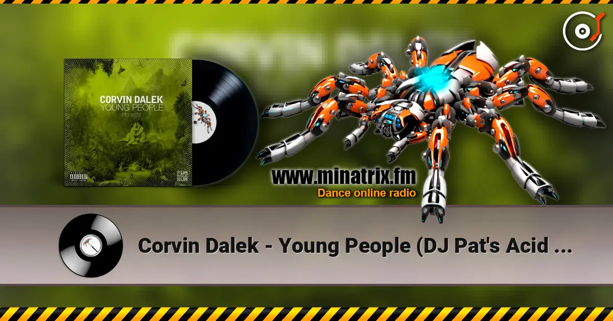 Corvin Dalek - Young People (DJ Pat's Acid Not Cocaine Remix) écouter en ligne en haute qualité | Minatrix.FM