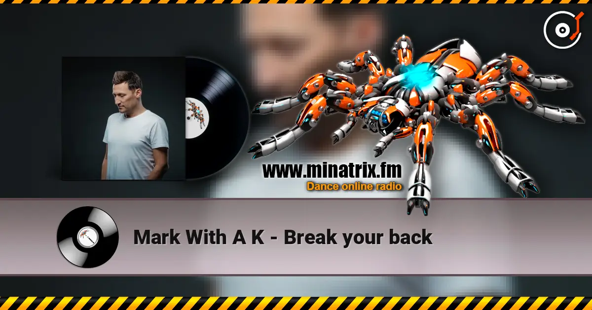 Mark With A K - Break your back écouter en ligne en haute qualité | Minatrix.FM