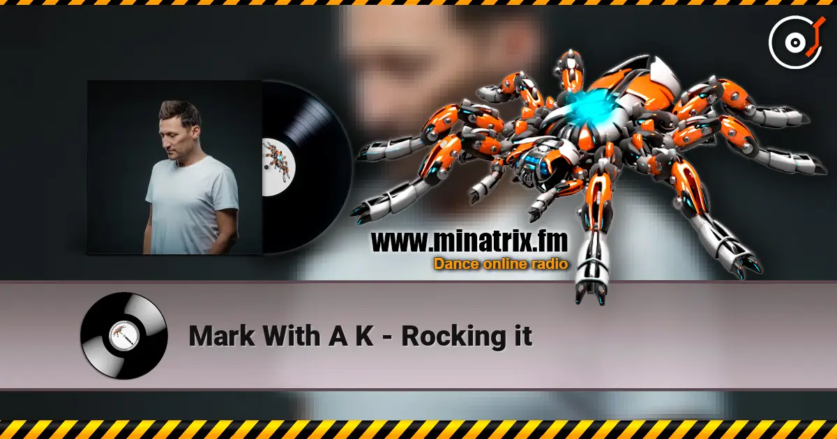 Mark With A K - Rocking it écouter en ligne en haute qualité | Minatrix.FM