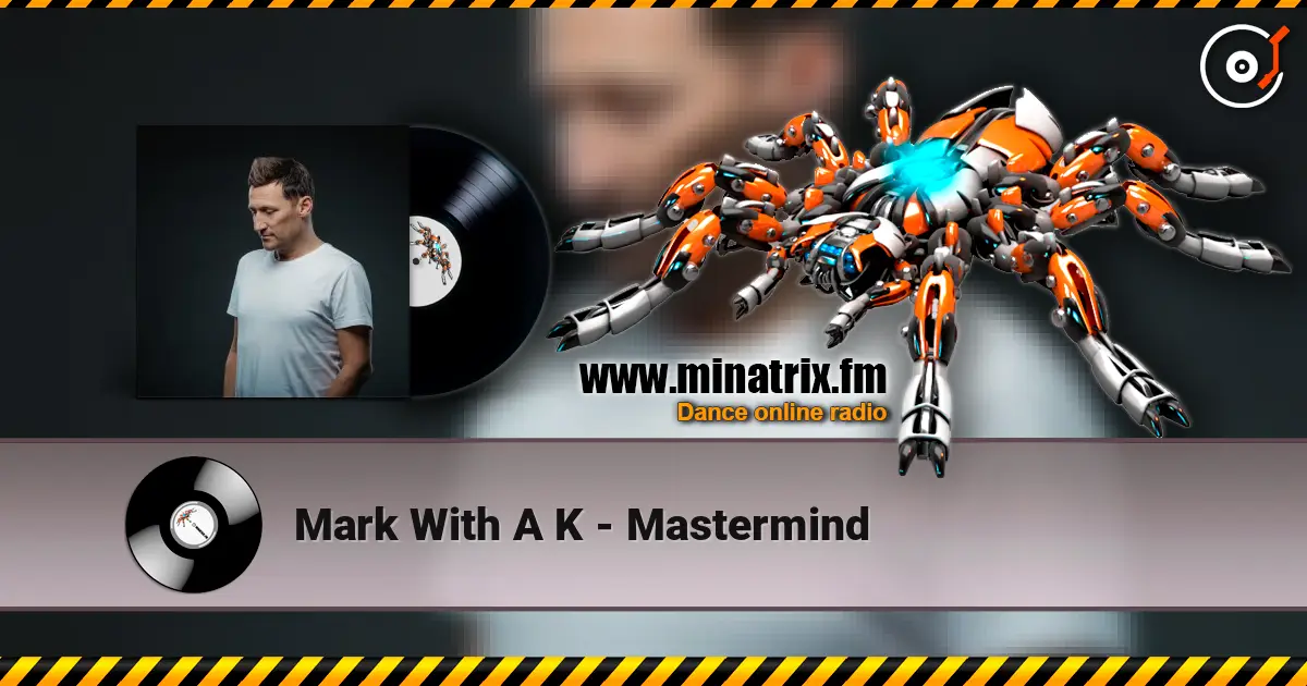 Mark With A K - Mastermind écouter en ligne en haute qualité | Minatrix.FM