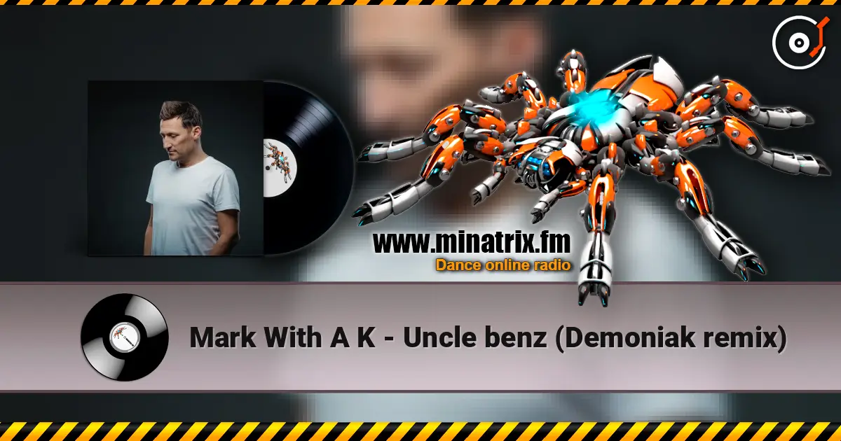 Mark With A K - Uncle benz (Demoniak remix) écouter en ligne en haute qualité | Minatrix.FM