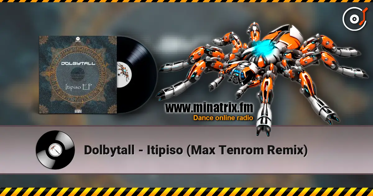 Dolbytall - Itipiso (Max Tenrom Remix) écouter en ligne en haute qualité | Minatrix.FM