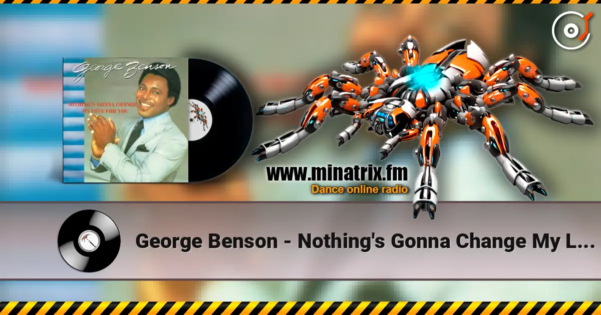 George Benson - Nothing's Gonna Change My Love for You écouter en ligne en haute qualité | Minatrix.FM