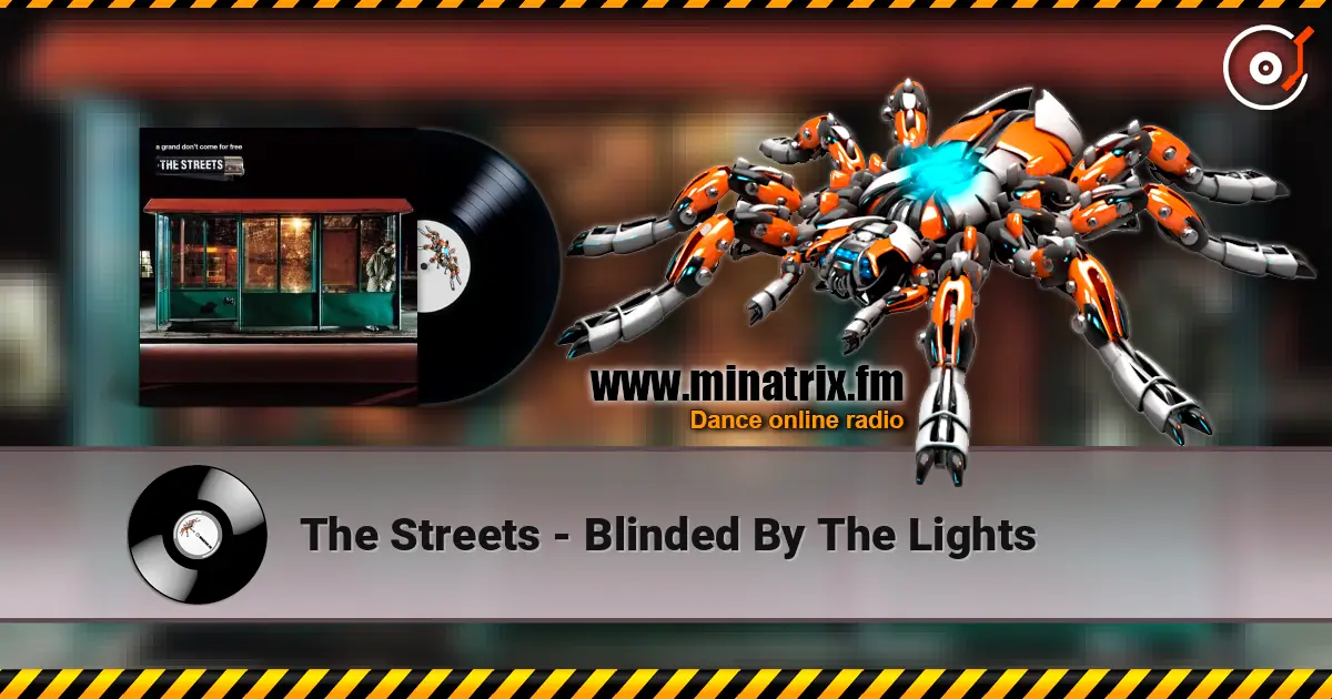 The Streets - Blinded By The Lights écouter en ligne en haute qualité | Minatrix.FM