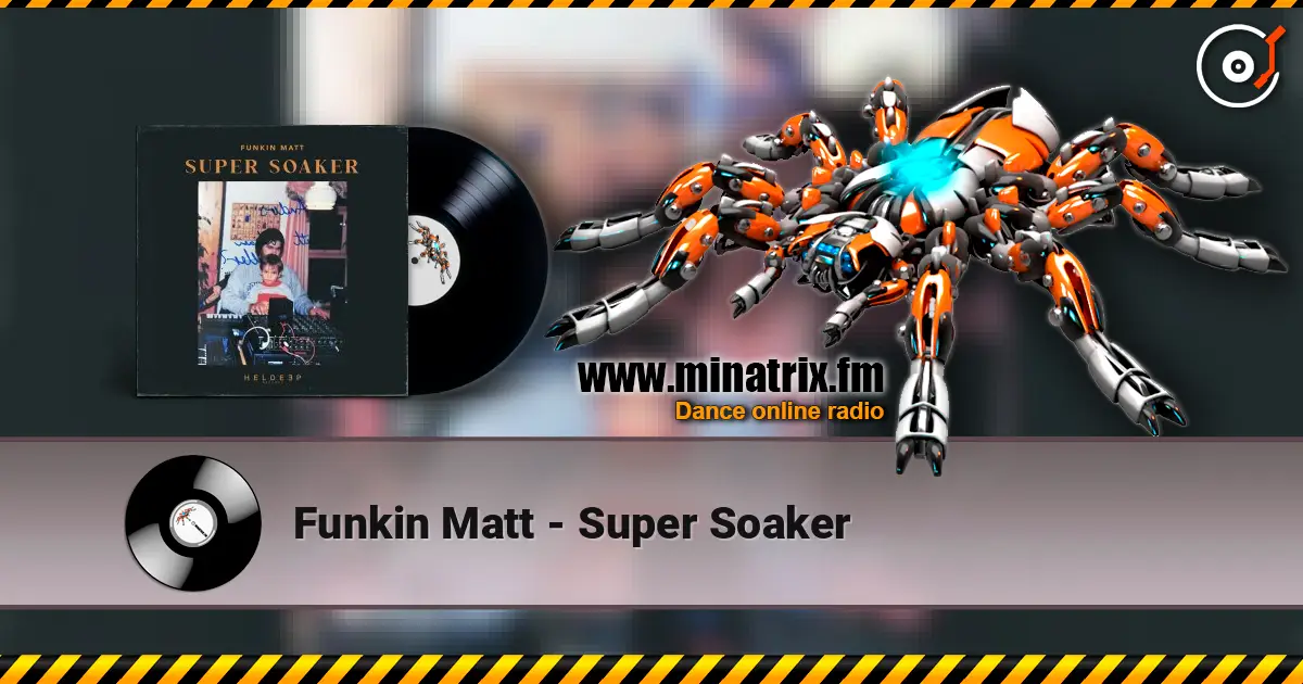 Funkin Matt - Super Soaker écouter en ligne en haute qualité | Minatrix.FM