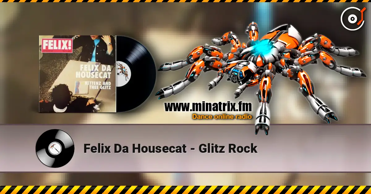 Felix Da Housecat - Glitz Rock écouter en ligne en haute qualité | Minatrix.FM