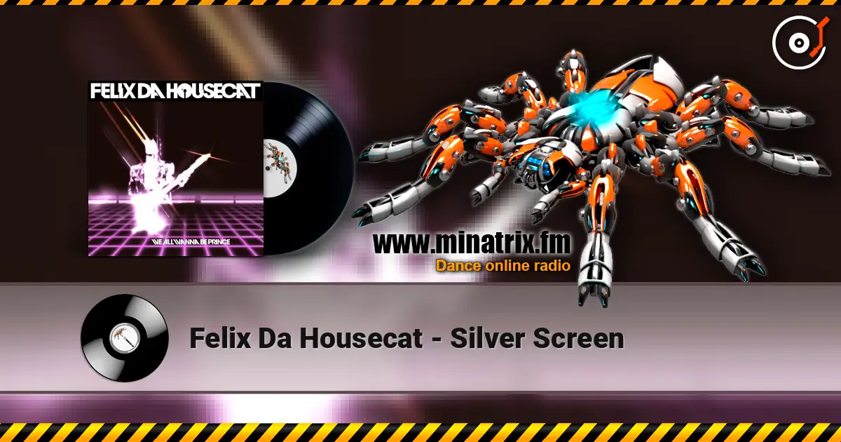Felix Da Housecat - Silver Screen écouter en ligne en haute qualité | Minatrix.FM