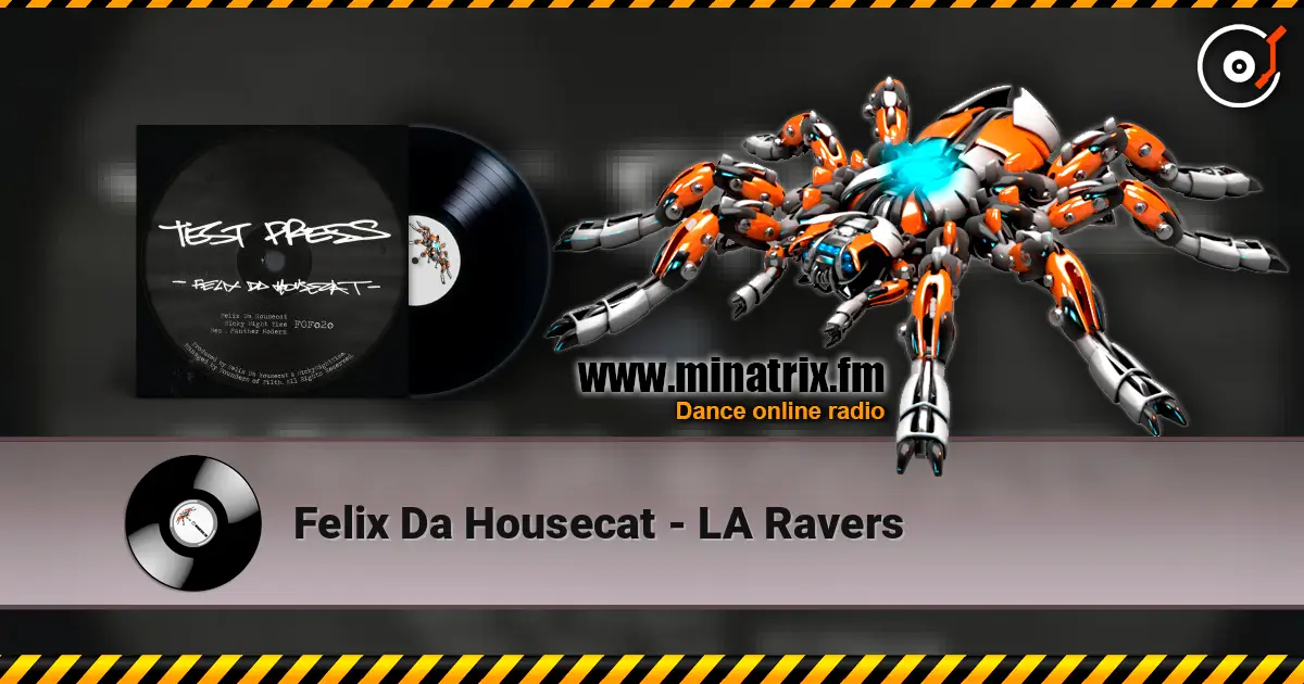 Felix Da Housecat - LA Ravers écouter en ligne en haute qualité | Minatrix.FM