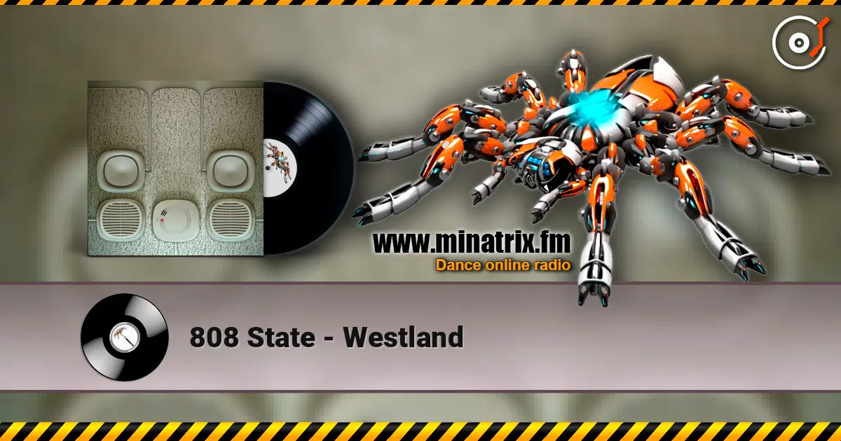 808 State - Westland écouter en ligne en haute qualité | Minatrix.FM
