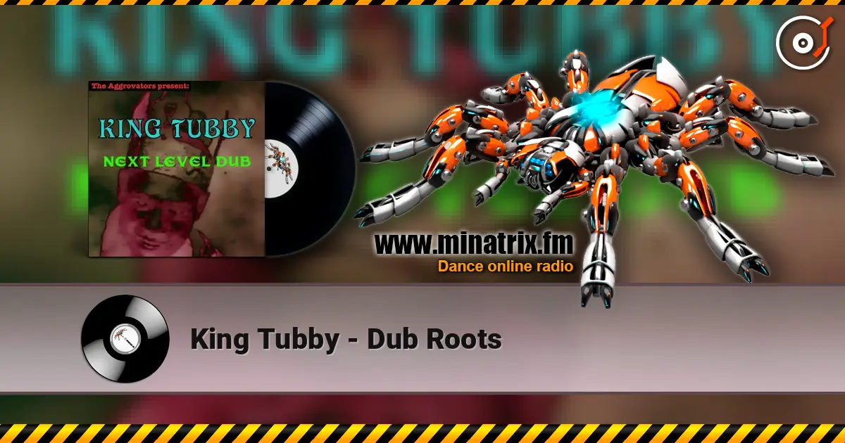 King Tubby - Dub Roots écouter en ligne en haute qualité | Minatrix.FM
