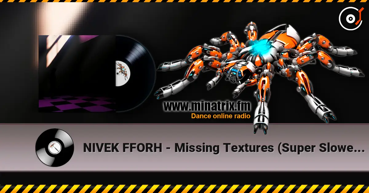 NIVEK FFORH - Missing Textures (Super Slowed Down) écouter en ligne en haute qualité | Minatrix.FM