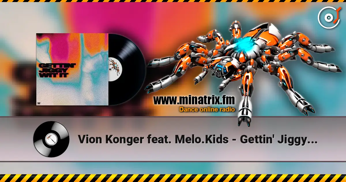 Vion Konger feat. Melo.Kids - Gettin' Jiggy Wit It (Extended Mix) écouter en ligne en haute qualité | Minatrix.FM