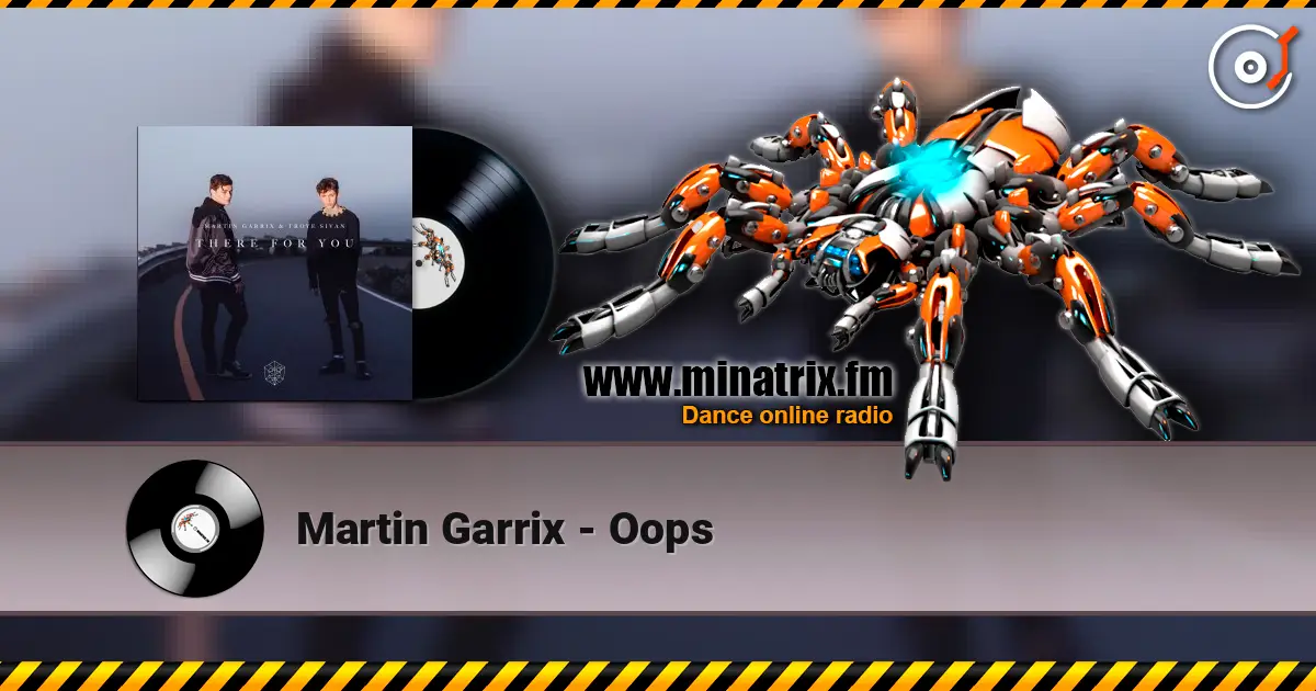 Martin Garrix - Oops écouter en ligne en haute qualité | Minatrix.FM
