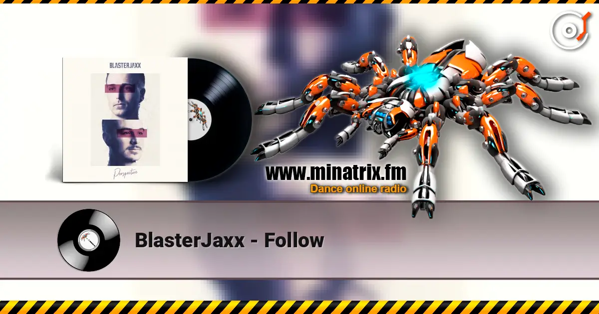 BlasterJaxx - Follow écouter en ligne en haute qualité | Minatrix.FM