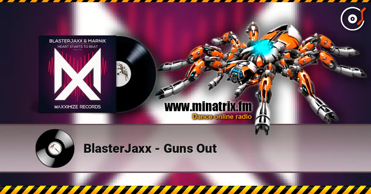 BlasterJaxx - Guns Out écouter en ligne en haute qualité | Minatrix.FM