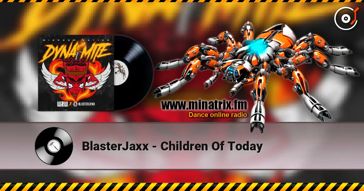 BlasterJaxx - Children Of Today écouter en ligne en haute qualité | Minatrix.FM