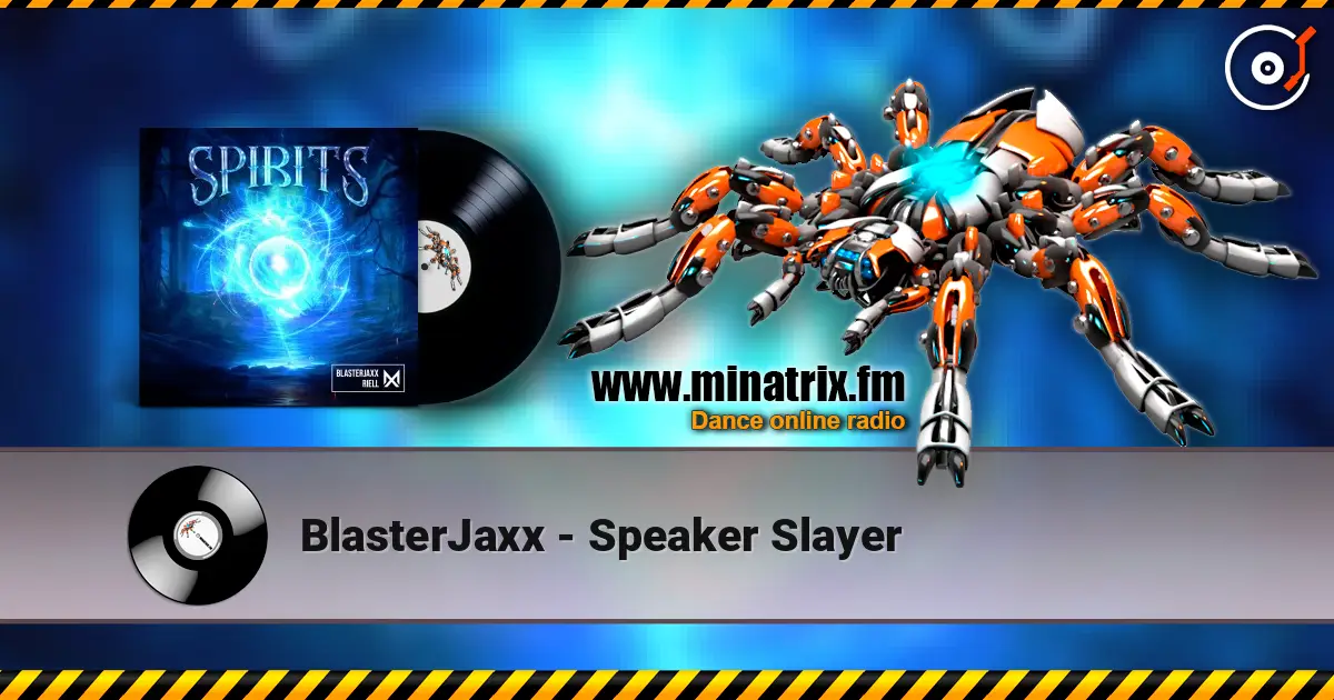 BlasterJaxx - Speaker Slayer écouter en ligne en haute qualité | Minatrix.FM