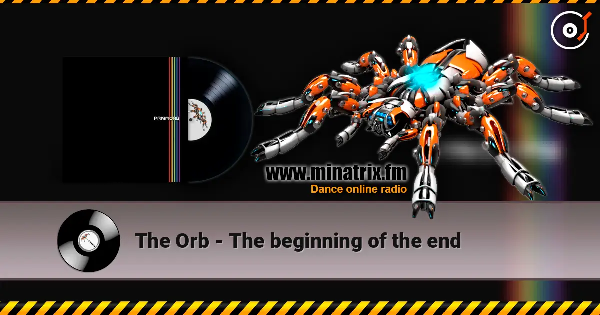 The Orb - The beginning of the end écouter en ligne en haute qualité | Minatrix.FM