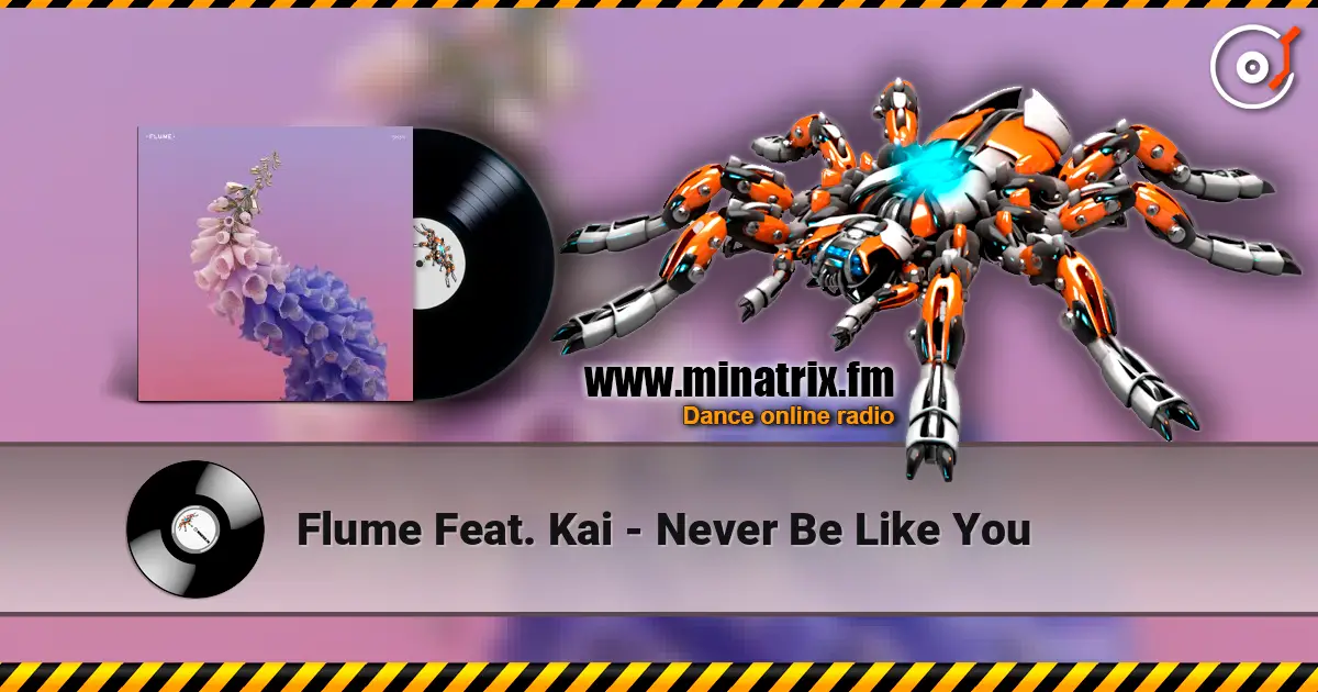 Flume Feat. Kai - Never Be Like You écouter en ligne en haute qualité | Minatrix.FM